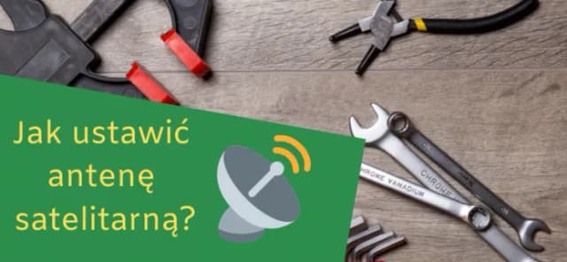 Jak ustawić antenę satelitarną nc+ bez miernika i nie popełnić błędów